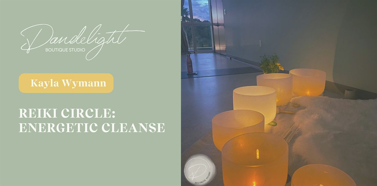 Reiki Circle - Energetic Cleanse