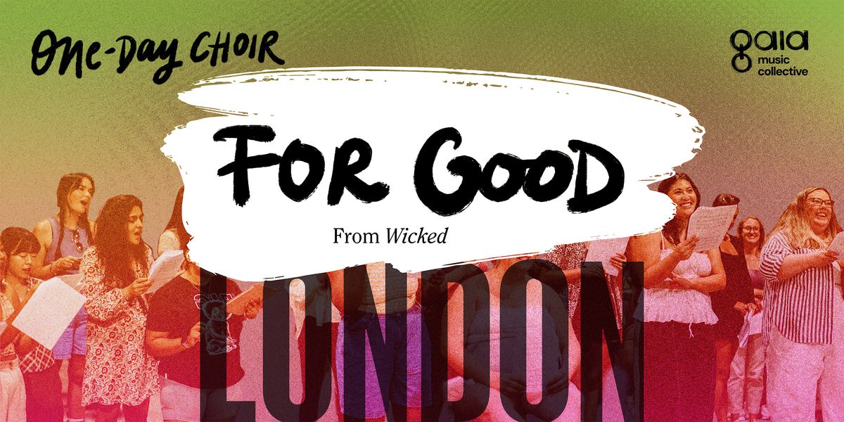 (LONDON) "For Good" - Wicked | One-Day Choir