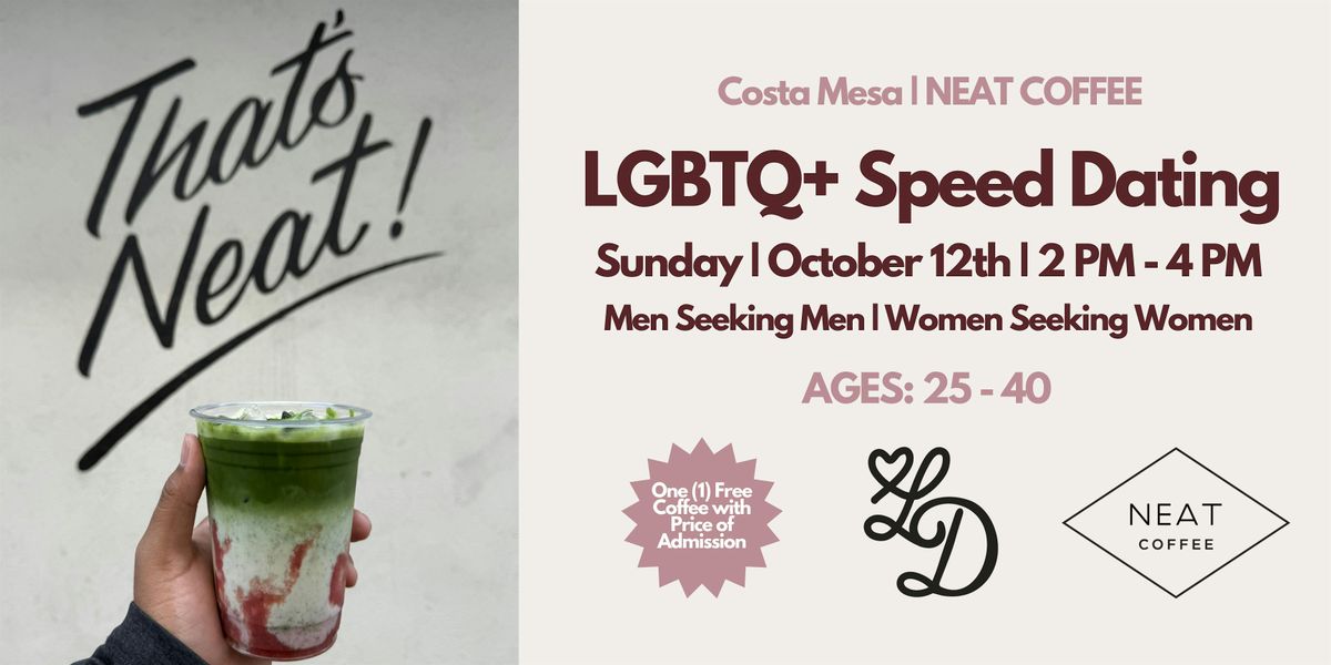 LGBTQ+ Speed Dating | Ages 25-40 | NEAT Coffee | Costa Mesa
