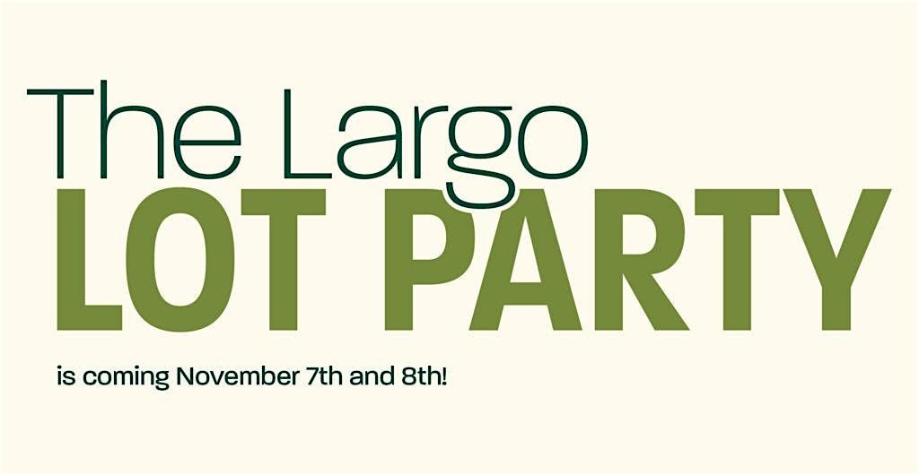 Largo Lot Party and Walking Tour