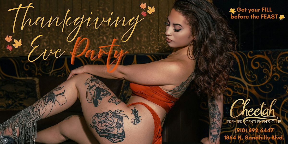Thanksgiving Eve Party @ Cheetah Premier Gentlemen's Club of Southern Pines