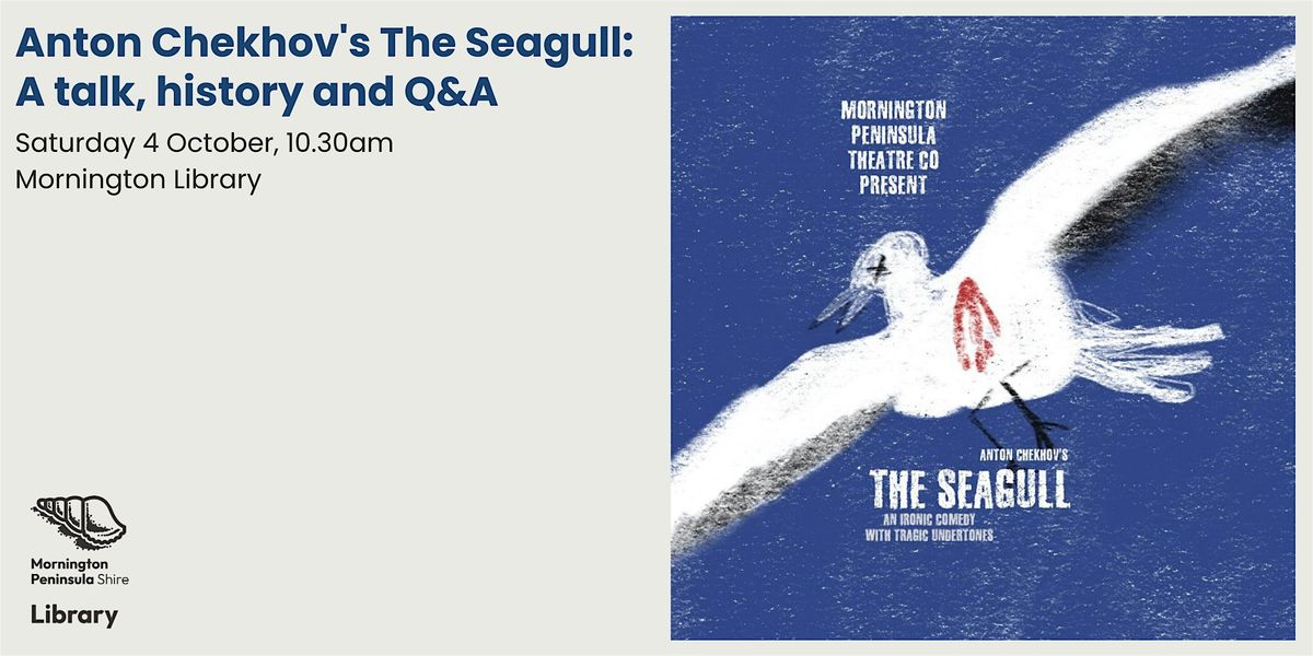 Anton Chekhovs The Seagull: A talk, history and Q&A - Mornington ...