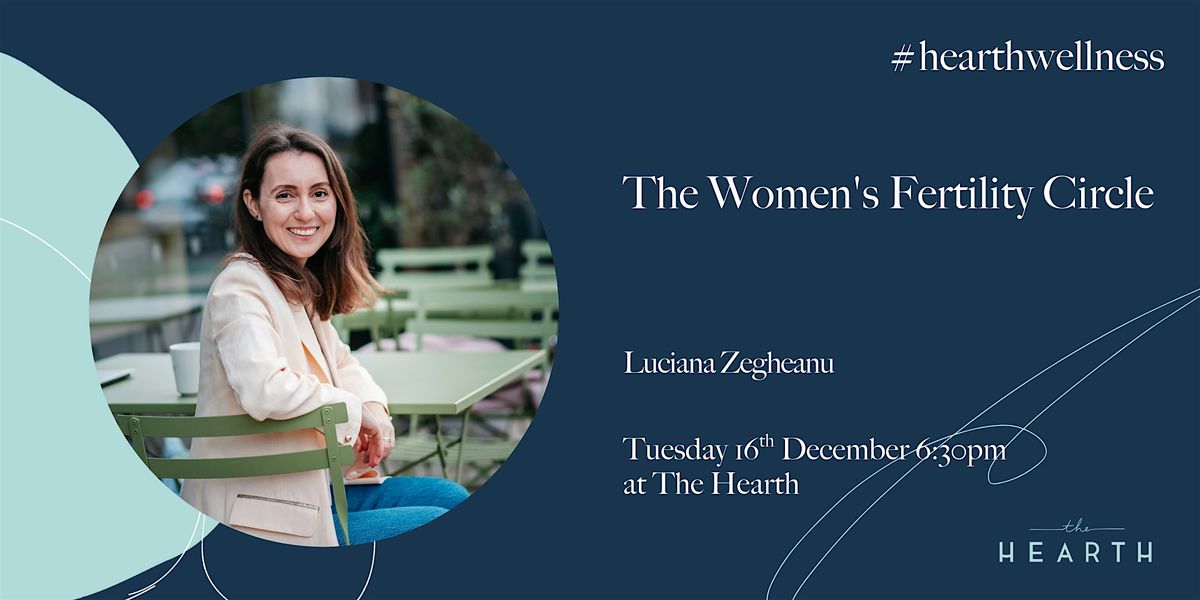 The Women's Fertility Circle with Luciana Zegheanu