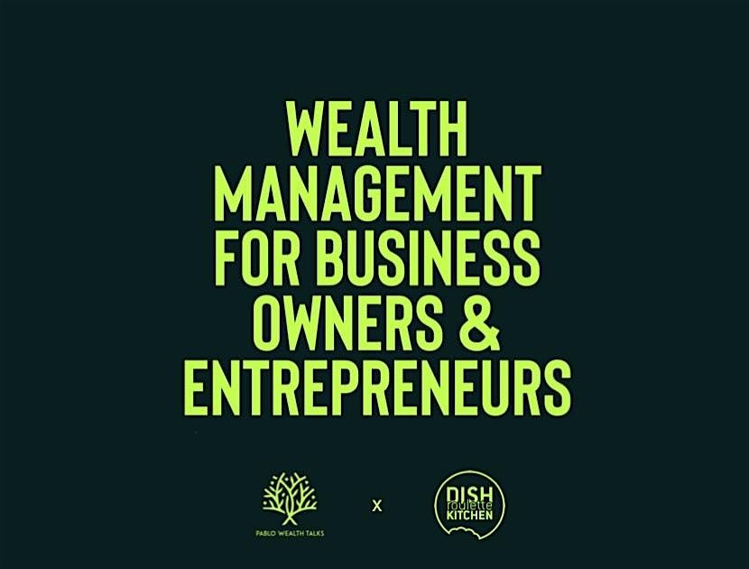 Wealth Management for Business Owners and Entrepreneurs