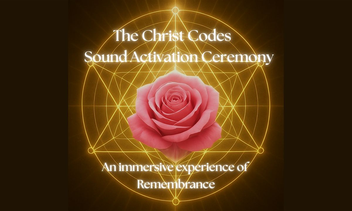 The Christ Codes Sound Activation Ceremony