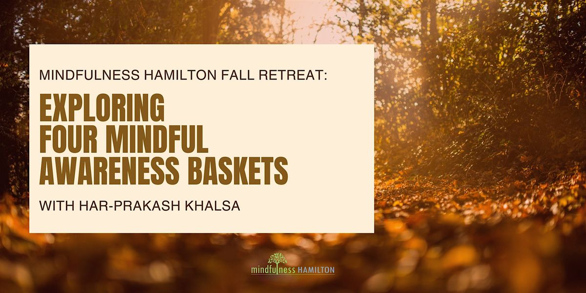 Mindfulness Hamilton Fall Retreat: Exploring Four Mindful Awareness Baskets