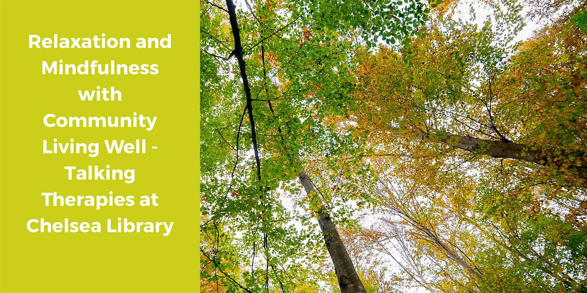 Relaxation & Mindfulness with Community Living Well  at Chelsea Library