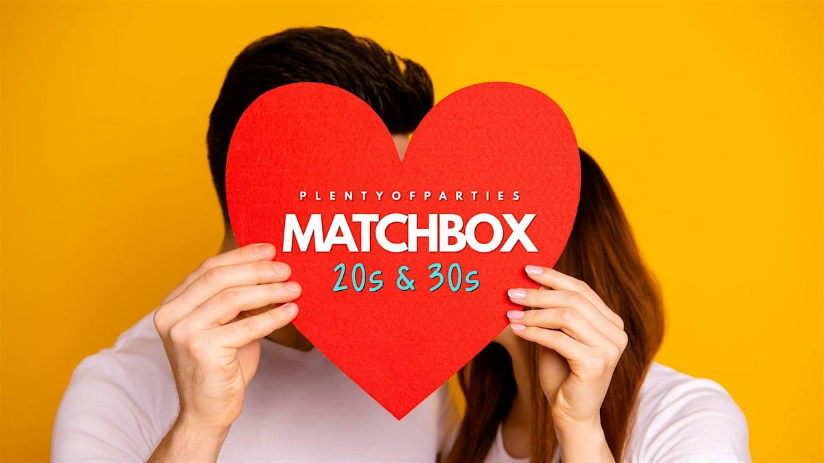 Valentine's Day Match.Box Singles Party | 20s & 30s Dating @ Lovejoys