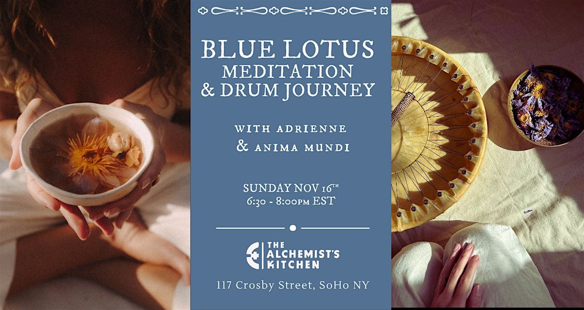 Blue Lotus Spirit Tea Meditation and Drum Journey