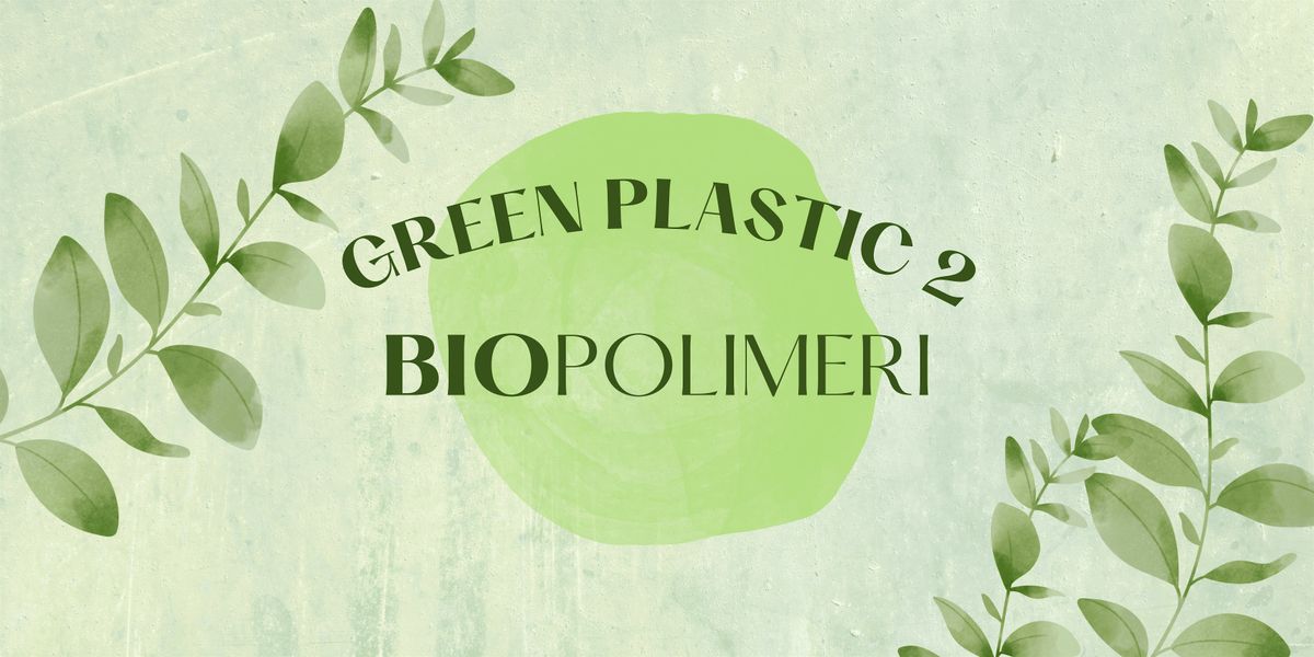 GREEN PLASTIC 2: BIOPOLIMERI