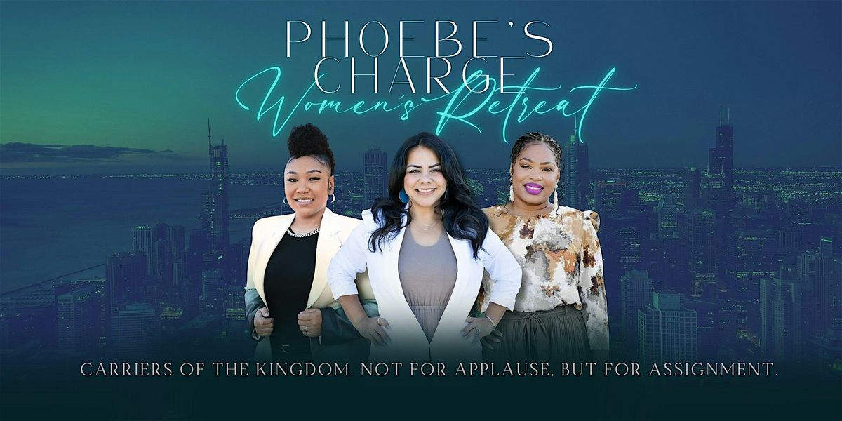 Phoebe's Charge - Women's Retreat