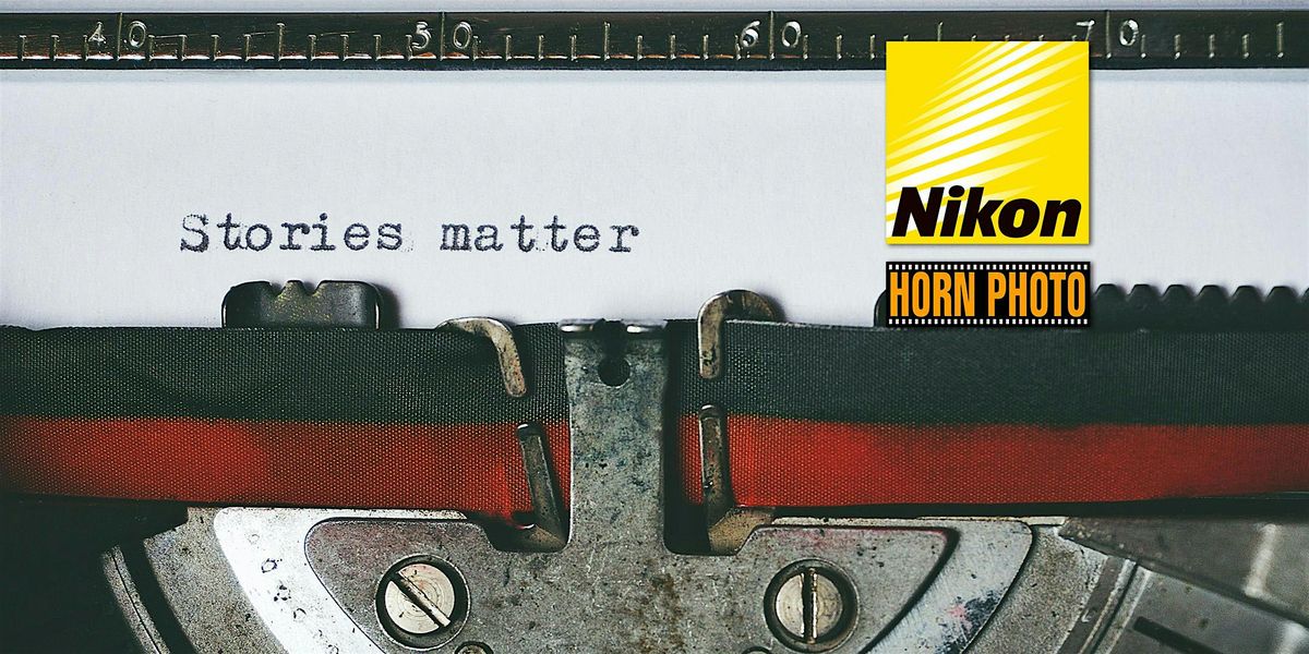 Lunch & Learn - Storytelling With Your Nikon