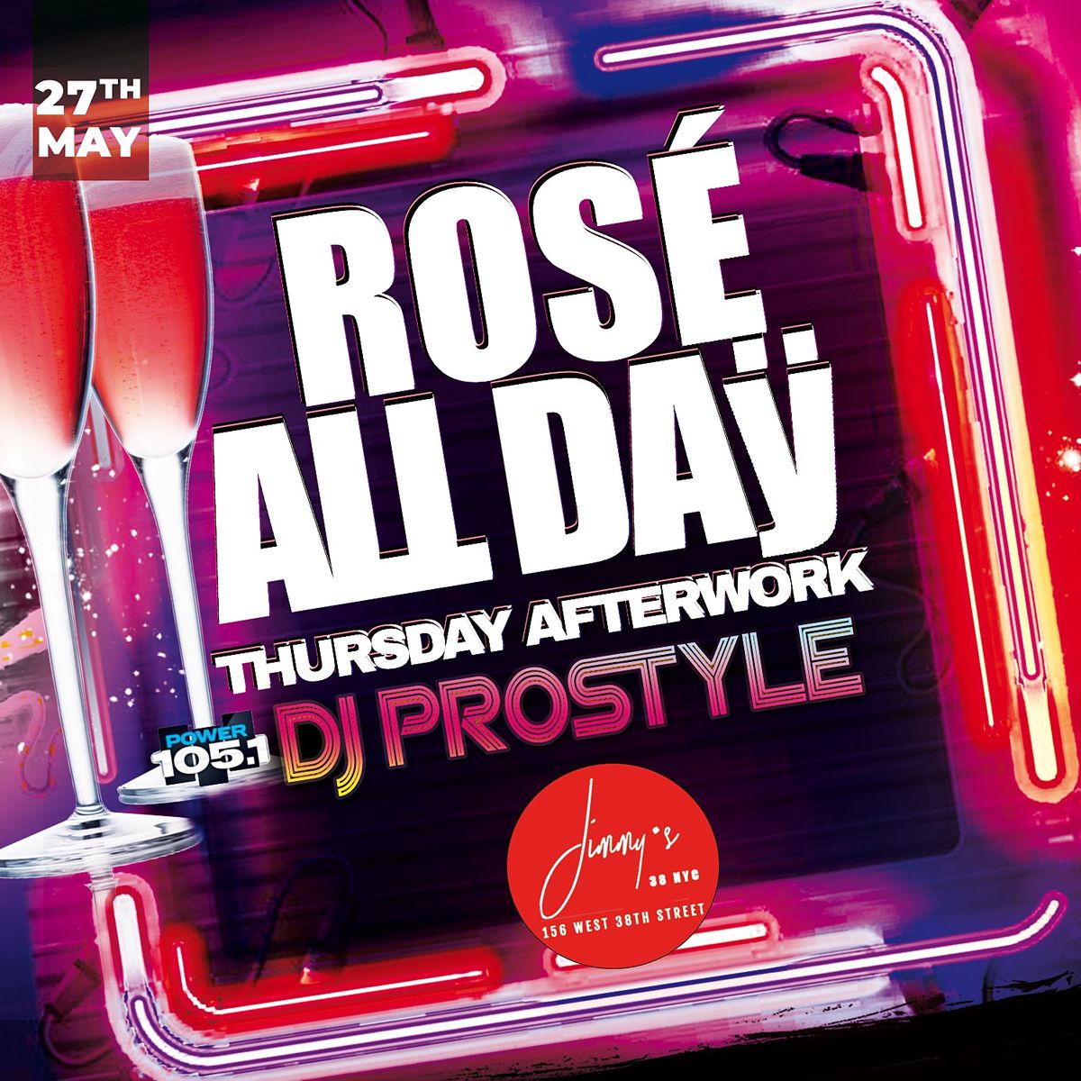 Rose All Day Thursday S With Dj Prostyle Jimmy S 38 Nyc New York Ny May 27 To May 28