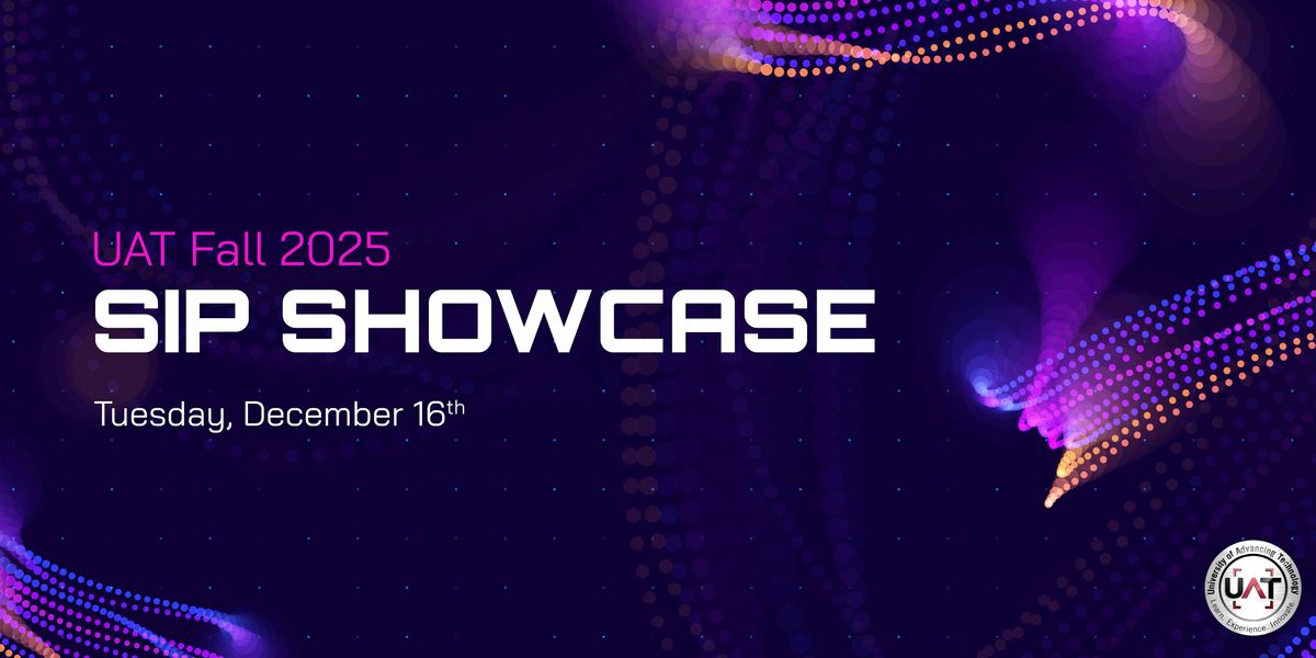 UAT Fall 2025 Student Innovation Project (SIP) Showcase