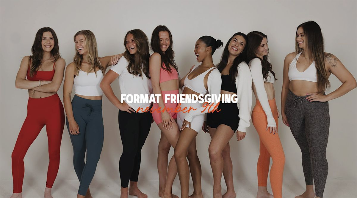 FORMAT FRIENDSGIVING!