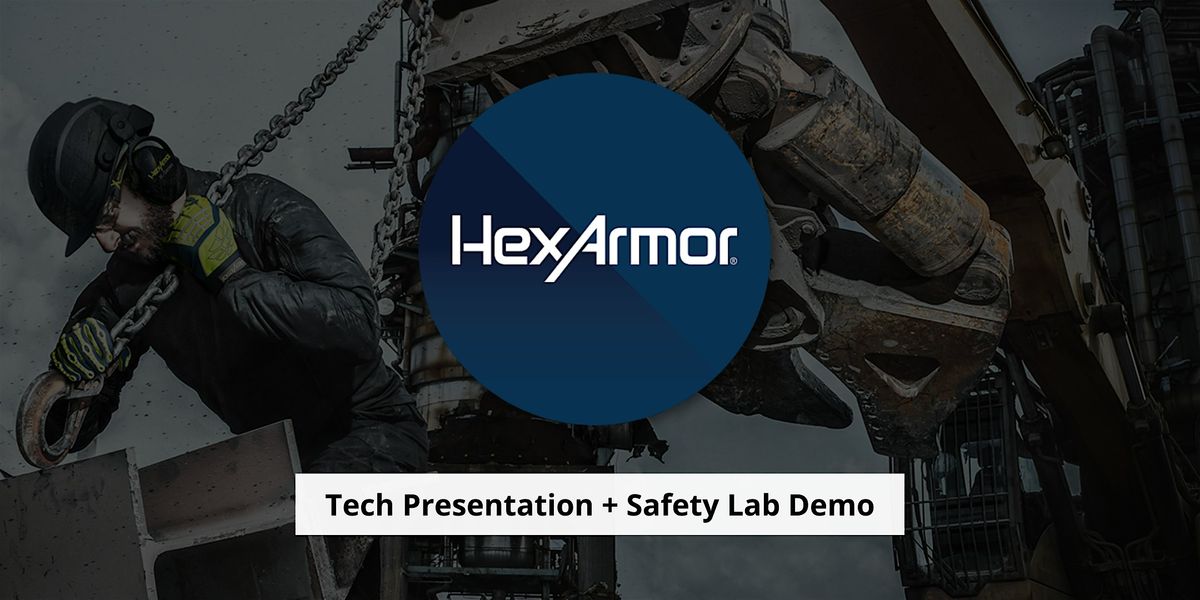 Hex Armor Tech Presentation & Safety Lab Tour