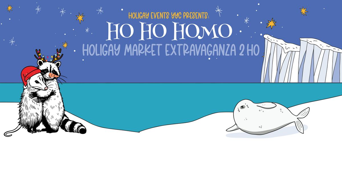 HO HO HOMO Holigay Market Extravaganza 2.HO