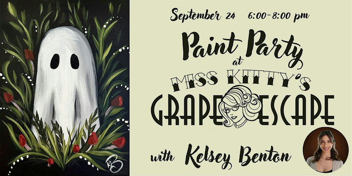 Ghostly Paint Party @ Miss Kitty's Grape Escape!