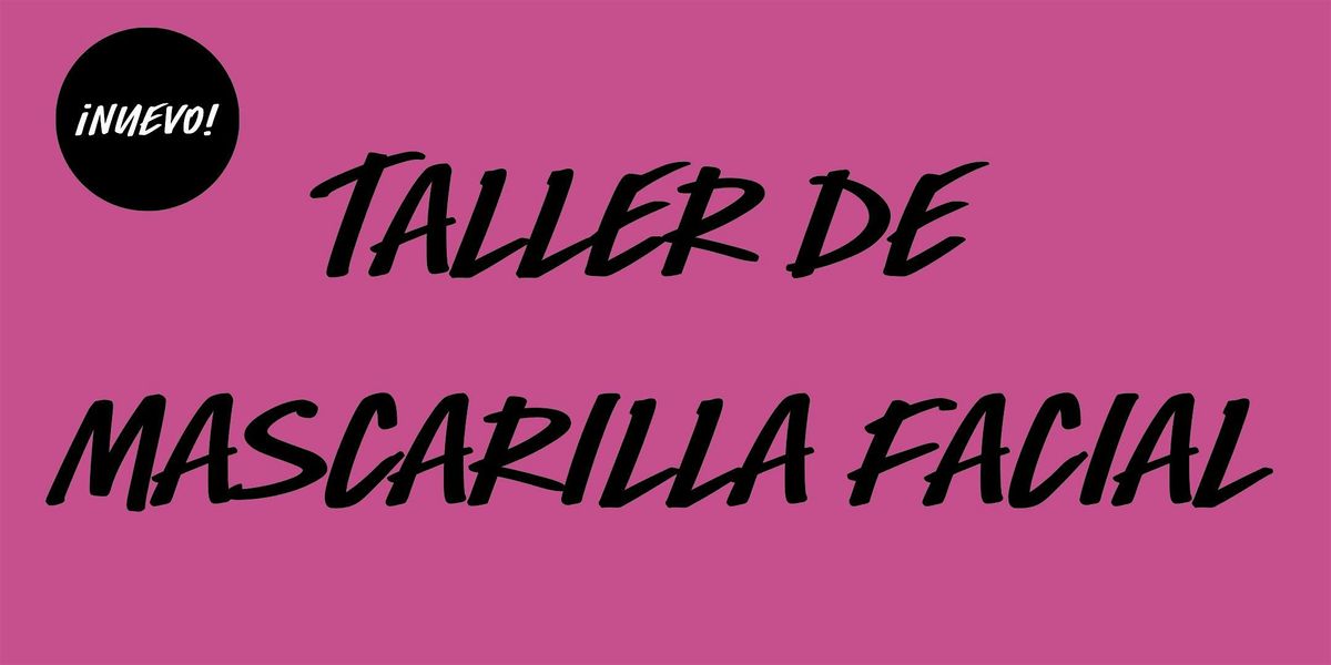 NUEVO Taller de mascarilla facial en LUSH Alcal\u00e1 - \u00a1Varias fechas!