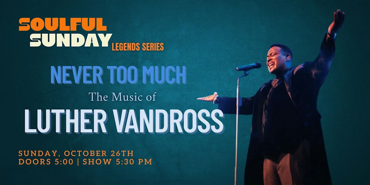 Soulful Sunday: "Never Too Much" The Music of Luther Vandross