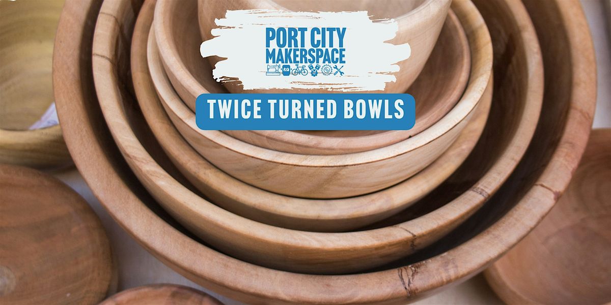 Twice Turned Bowls