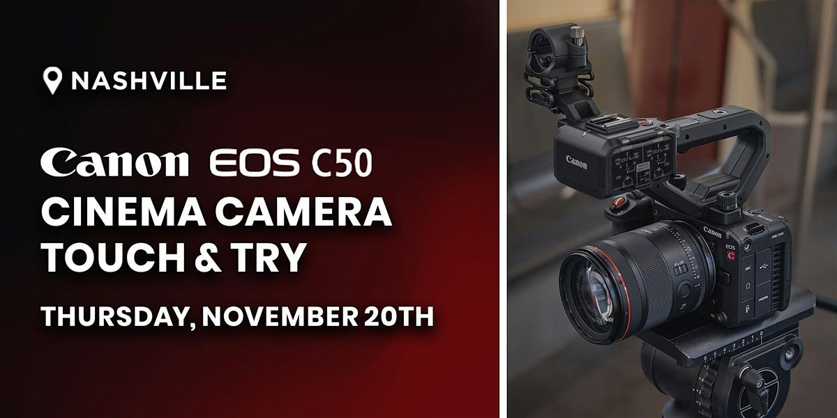 Canon C50 Cinema Camera Touch & Try | Nashville, TN