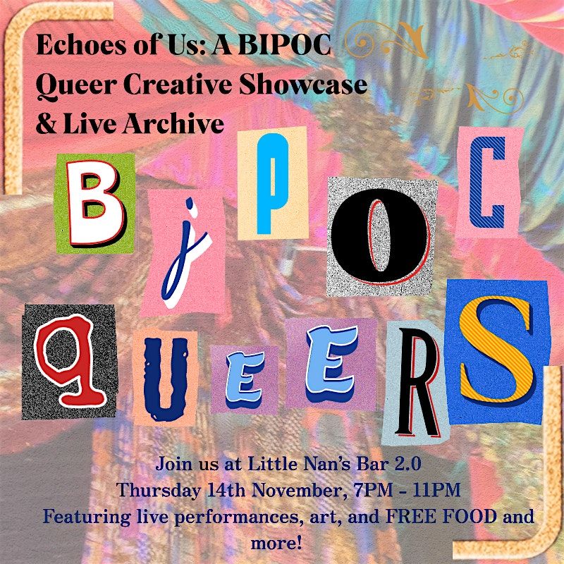 Echoes of Us: A BIPOC Queer Creative Showcase & Live Archive (FREE FOOD)