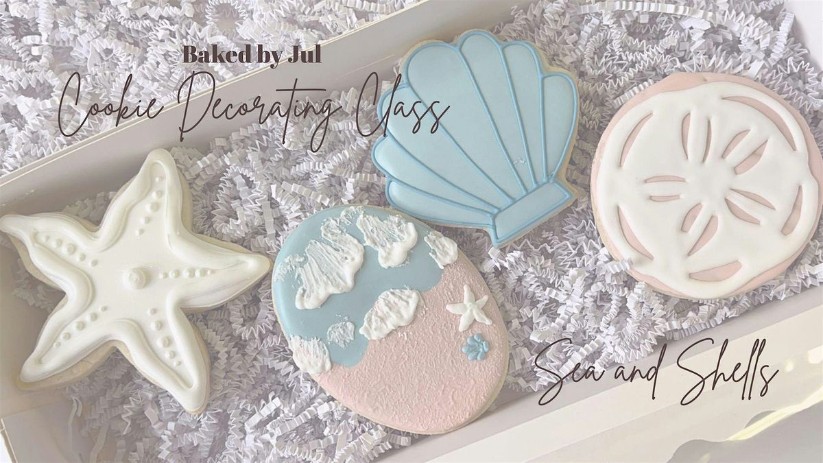 Sea & Shells Cookie Decorating Class!