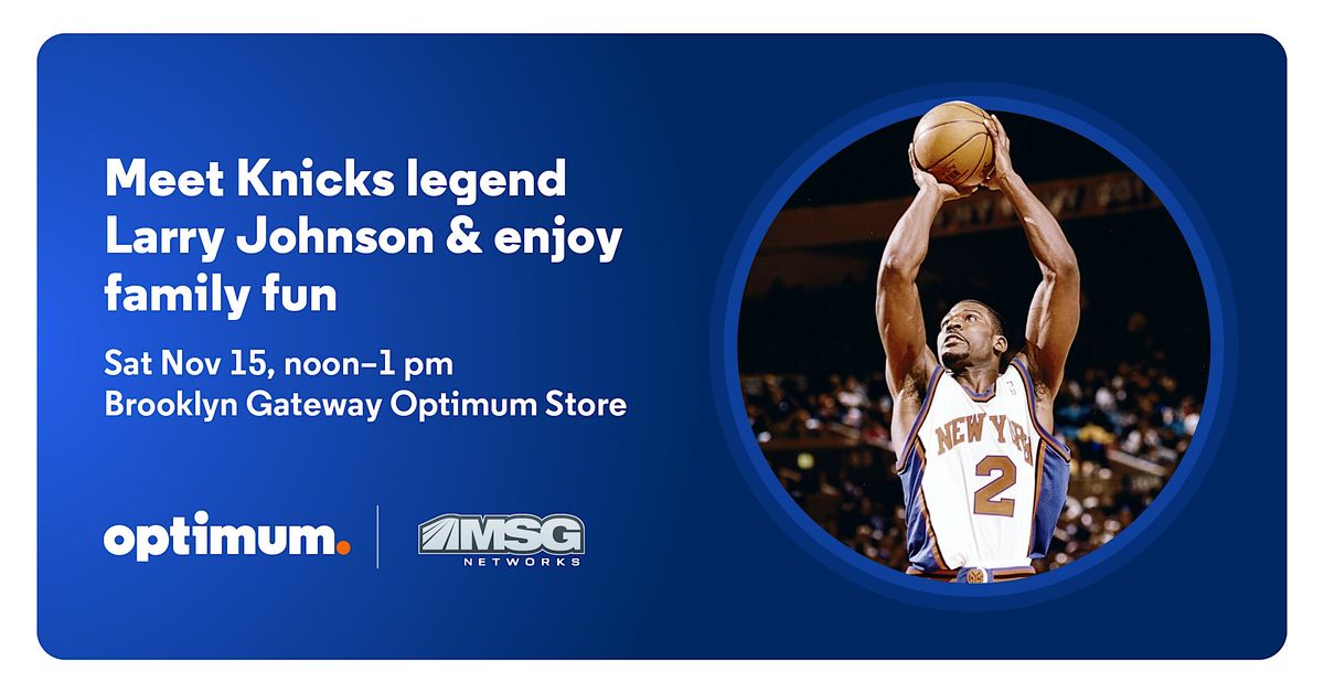 Meet Knicks legend Larry Johnson & enjoy family fun