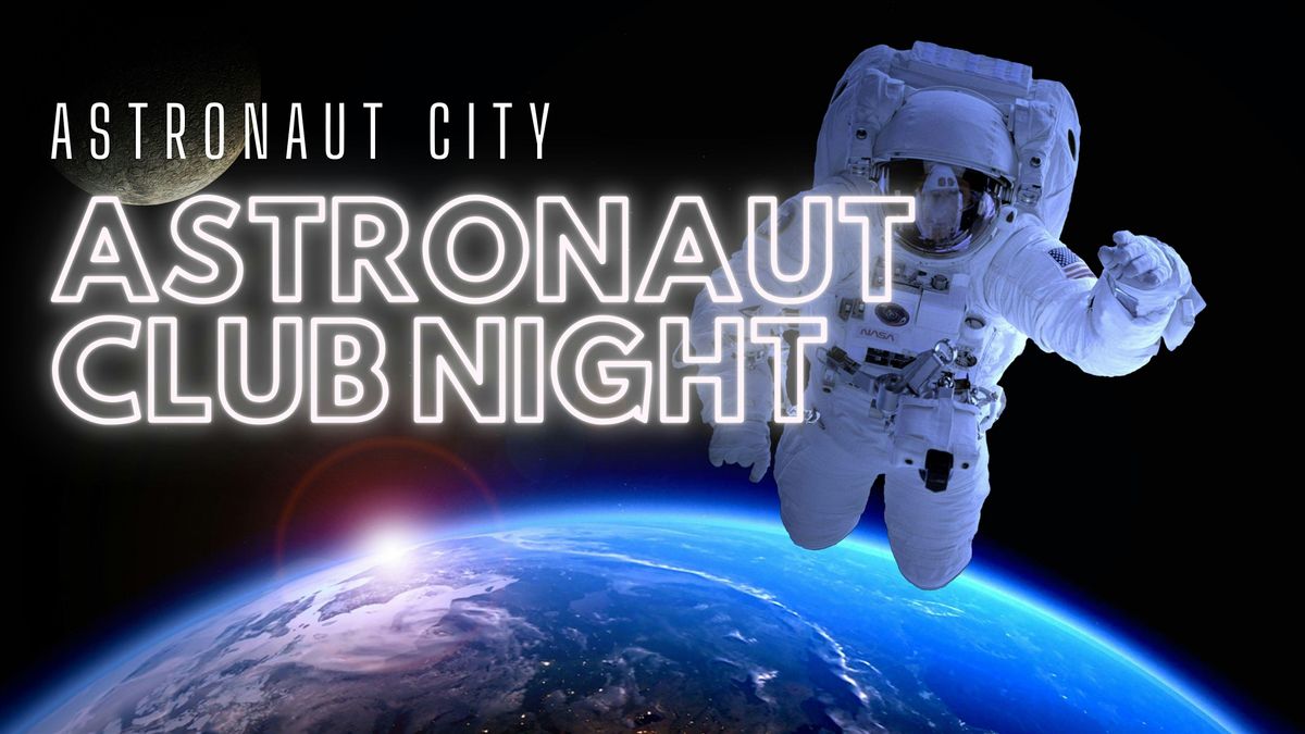 Astronaut Club Night @ Astronaut City