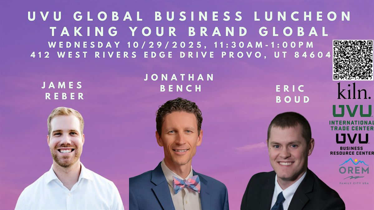 UVU Global Business Luncheon: Taking Your Brand Global
