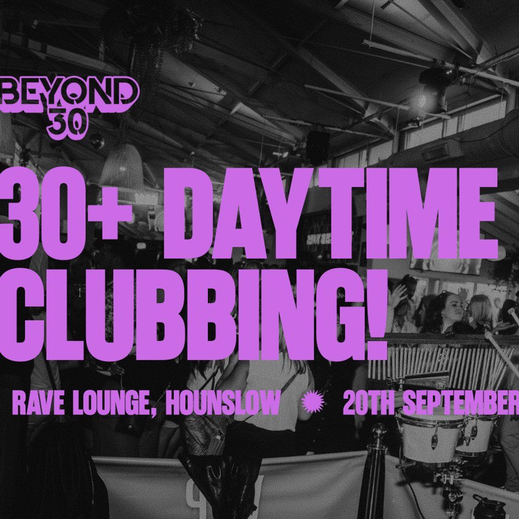 OVER 30s DAYTIME CLUBBING HOUNSLOW