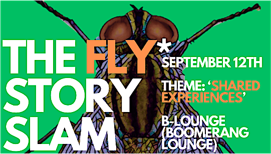 The Fly Story Slam: Theme 'Shared Experiences'
