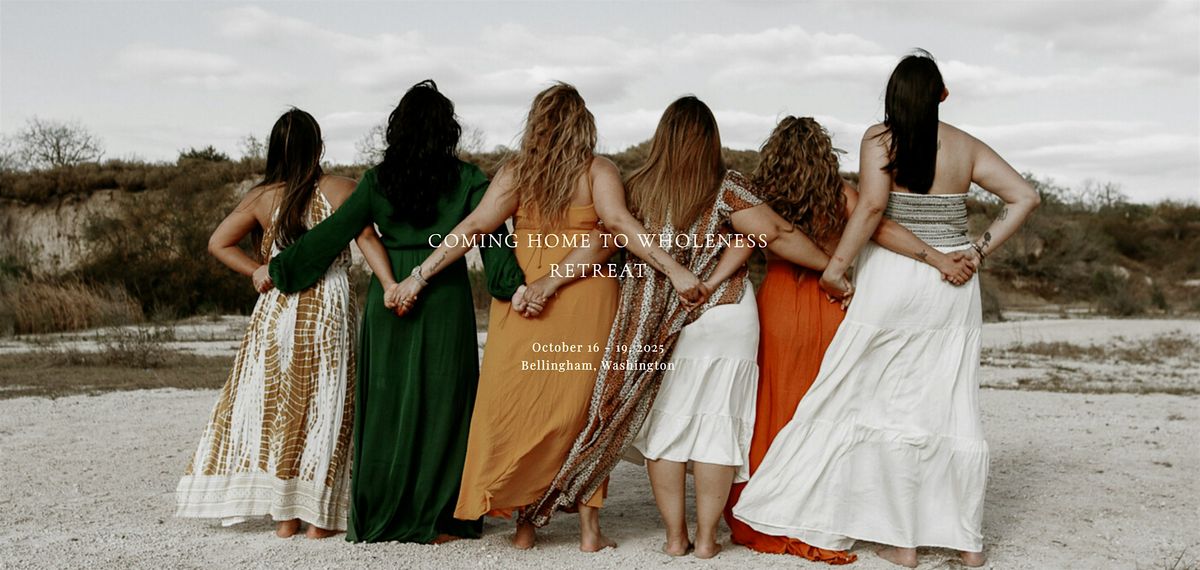 4 Day Women's Wellness Retreat: Coming Home to Wholeness: WA, USA