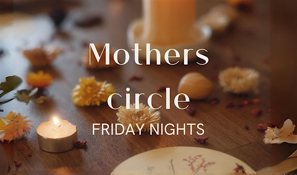 Dandenong Ranges Mothers Circle. Friday Nights 2025