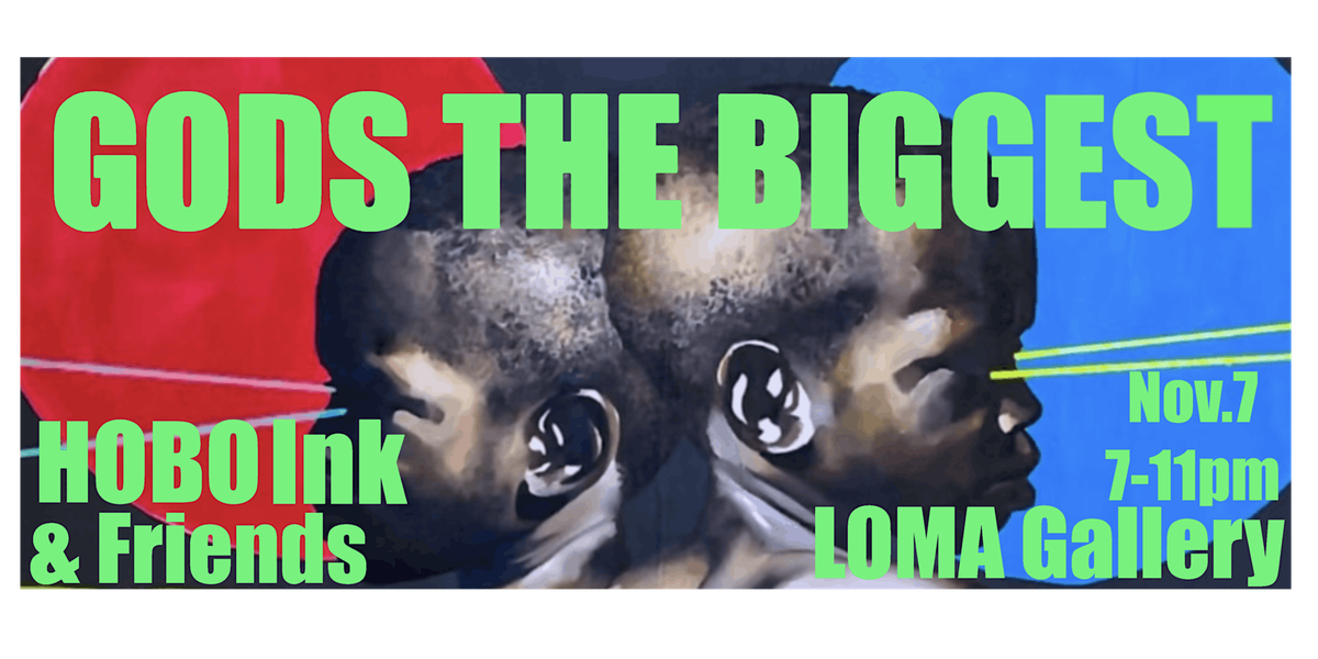 GODS THE BIGGEST: A Benefit Art Show for Hobo Ink