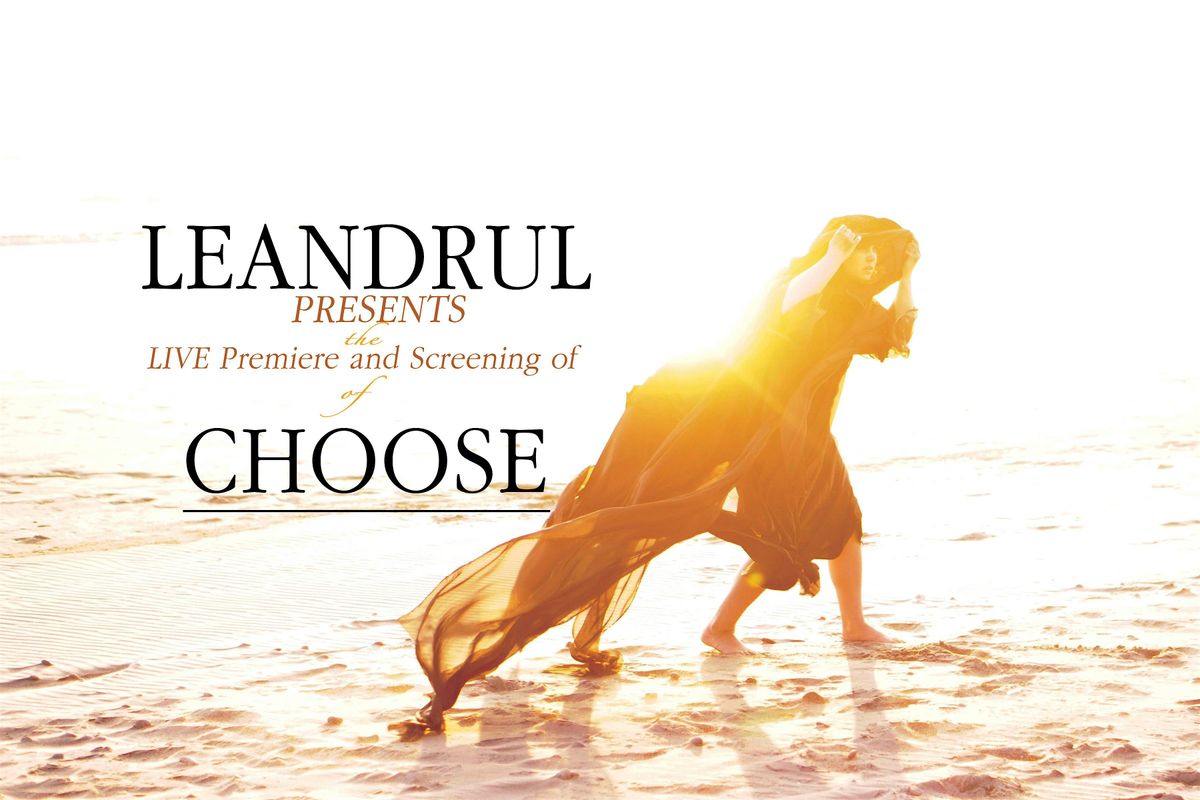 Leandrul Presents the Premiere and Screening of 'CHOOSE'