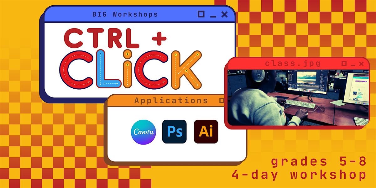 ctrl+CLICK Graphics & Animation Workshop, grades 5-8, FREE for members!