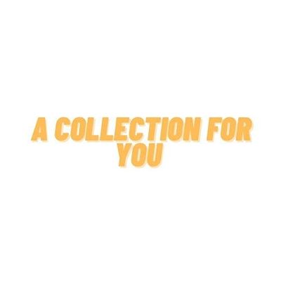 A Collection For You