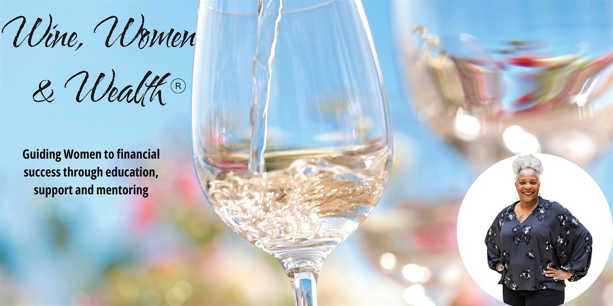 Wine, Women & Wealth\u00ae - Woodbridge VA