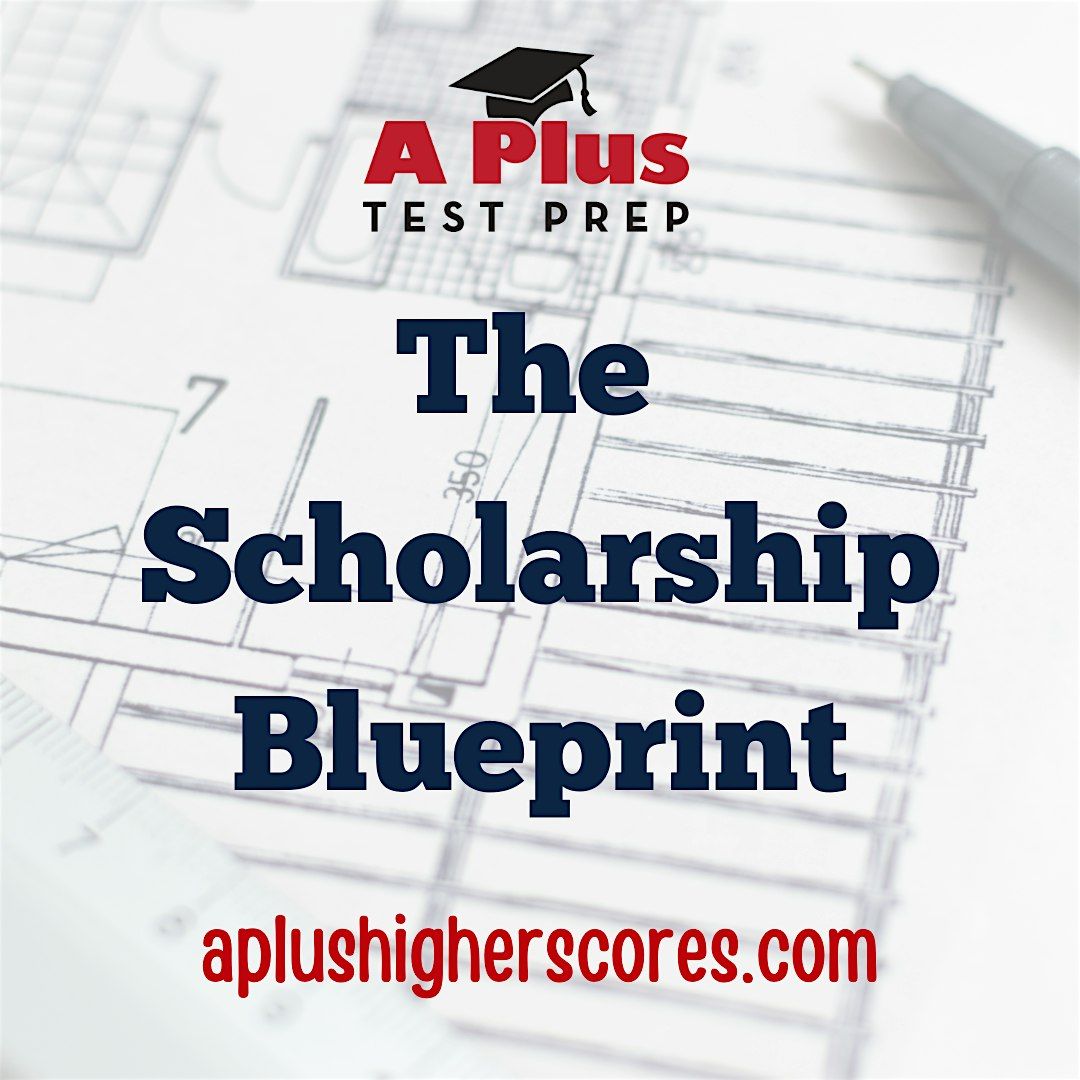 The Scholarship Blueprint: Helping High School Students Earn Scholarships