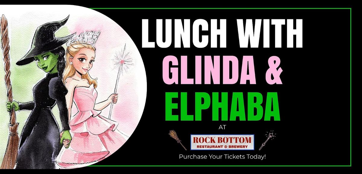 Lunch with Elphaba and Glinda