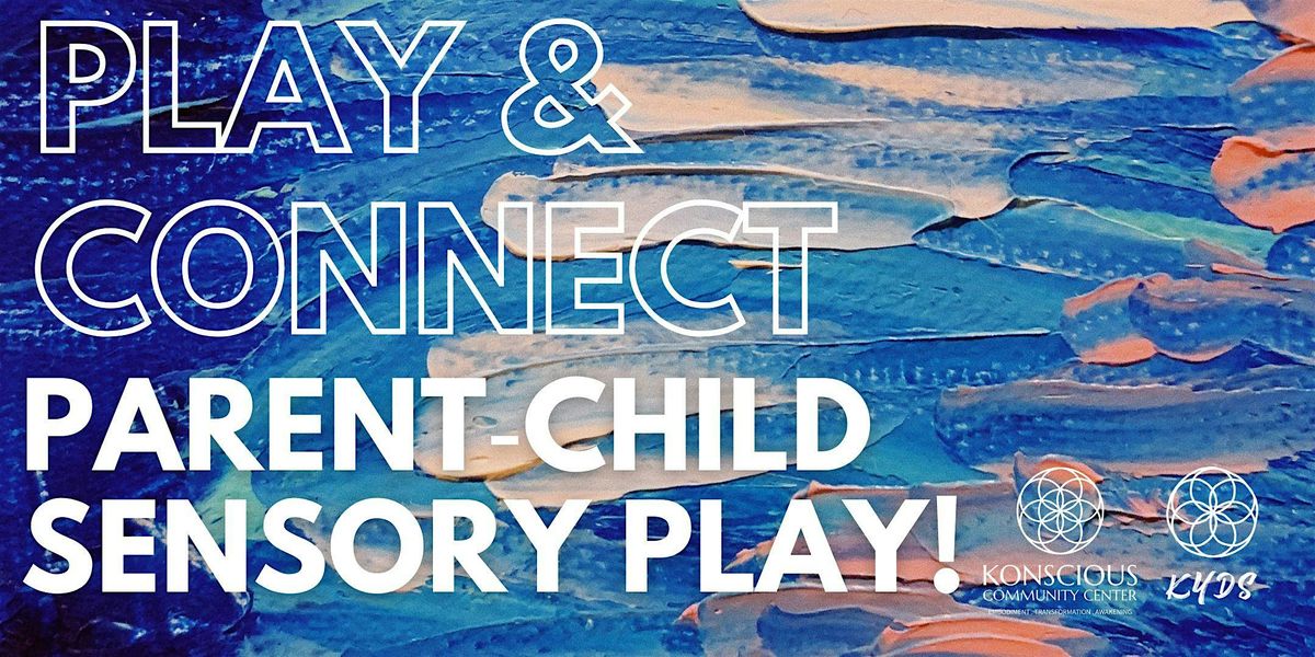PLAY & CONNECT: PARENT-CHILD SENSORY PLAY! (Ages 5\u20138)