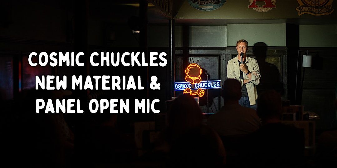 Cosmic Chuckles - Stand-Up Comedy New Material Nights