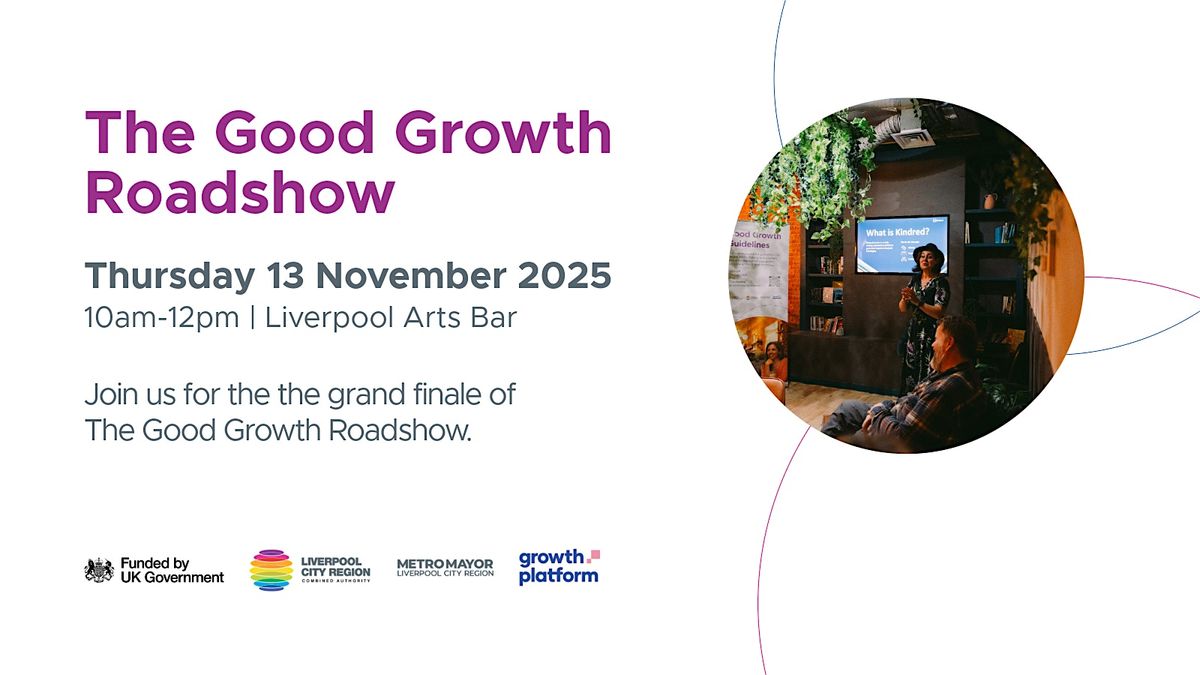 The Good Growth Roadshow: The Final Chapter