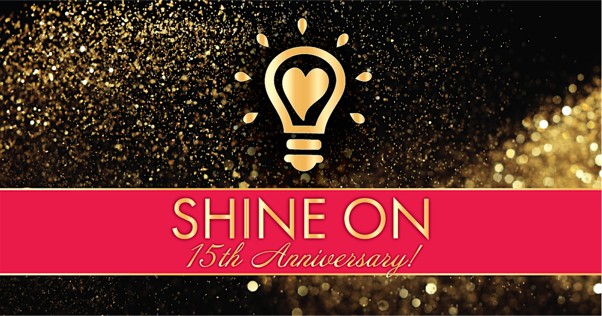 Shine On 15th Anniversary Gala!