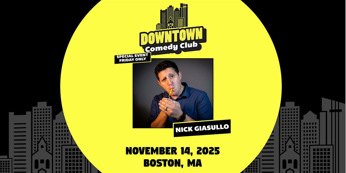 Downtown Comedy Club : Nick Giasullo SPECIAL FRIDAY