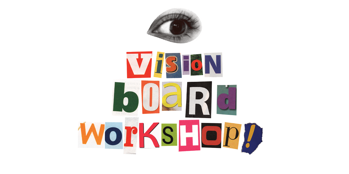 Vision Board Workshop!