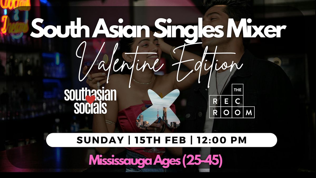 South Asian Singles Mixer Mississauga | Ages 25-45 | Valentine Edition