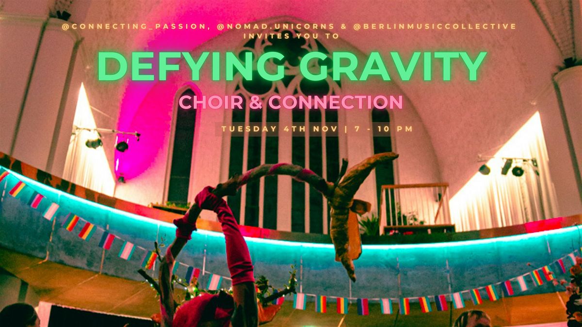 ~ defying gravity ~ a choir & connection experience
